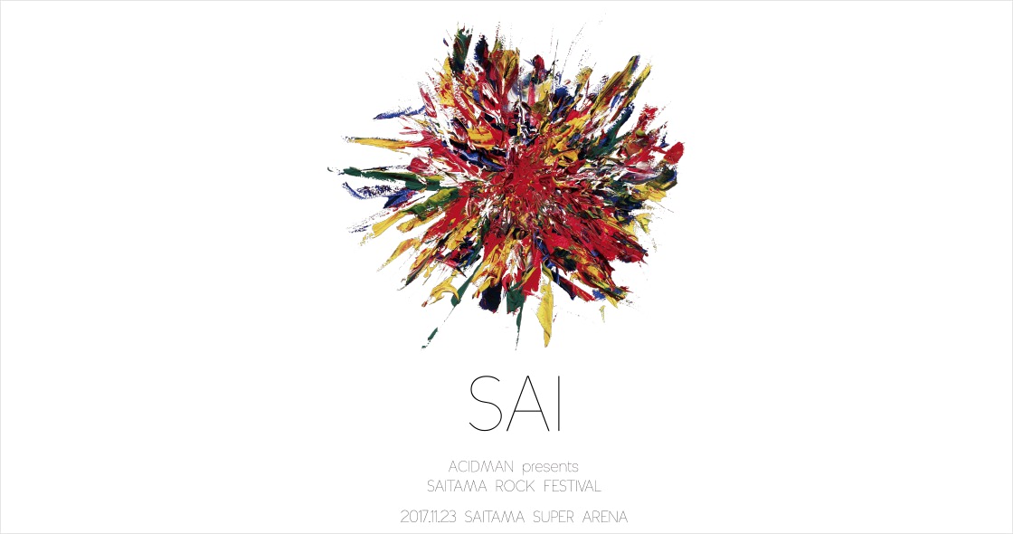 ACIDMAN presents SAITAMA ROCK FESTIVAL “SAI”